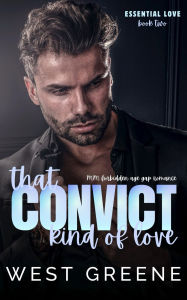 Title: That Convict Kind of Love: MM Forbidden Age Gap Romance, Author: West Greene