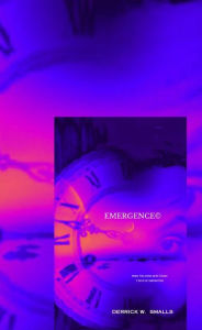 Title: EMERGENCE ©: WHEN THE GOING GETS TOUGH 7 DAYS OF INSPIRATION, Author: Derrick W. Smalls