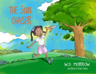 Title: The Sun Chaser, Author: W.D. Morrow