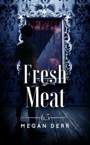 Title: Fresh Meat, Author: Megan Derr