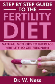 Title: Step by Step Guide to the Fertility Diet, Author: Dr