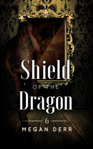 Title: Shield of the Dragon, Author: Megan Derr