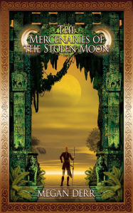 Title: The Mercenaries of the Stolen Moon, Author: Megan Derr