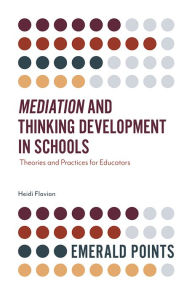 Title: Mediation and Thinking Development in Schools, Author: Heidi Flavian