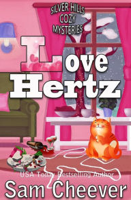 Title: Love Hertz: Fun and Quirky Cozy Mystery, Author: Sam Cheever