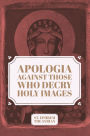 Apologia Against those who decry Holy Images