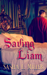 Title: Saving Liam, Author: Sasha L. Miller