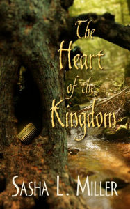 Title: The Heart of the Kingdom, Author: Sasha L. Miller