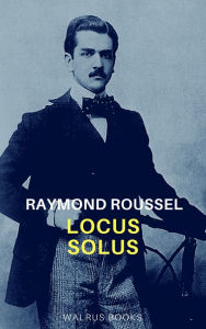 Title: Locus Solus, Author: Raymond Roussel