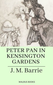 Title: Peter Pan in Kensington Gardens, Author: J. M. Barrie