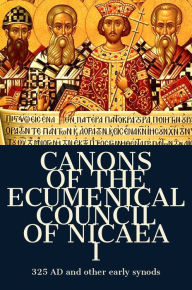 Title: Canons of the Ecumenical Council of Nicaea I, Author: Henry Percival