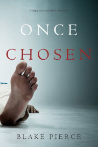 Title: Once Chosen (A Riley Paige MysteryBook 17), Author: Blake Pierce