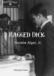 Title: Ragged Dick, Author: Horatio Alger