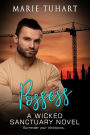 Possess: A Wicked Sanctuary Novel