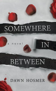 Title: Somewhere In Between, Author: Dawn Hosmer