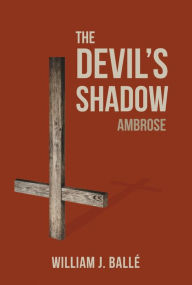 Title: The Devil's Shadow: Ambrose, Author: William J. Balle