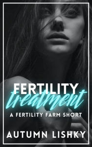 Title: Fertility Treatment, Author: Autumn Lishky