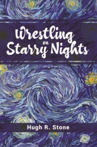Title: Wrestling on Starry Nights, Author: Hugh R. Stone