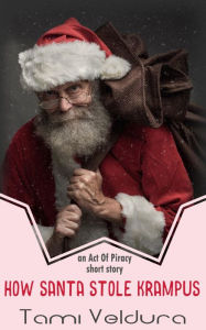 Title: How Santa Stole Krampus: An Act of Piracy Short Story, Author: Tami Veldura