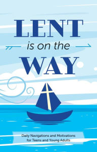 Title: Lent Is on the Way: Daily Navigations and Motivations for Teens and Young Adults, Author: David Mead