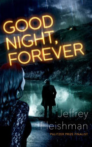 Title: Good Night, Forever, Author: Jeffrey Fleishman