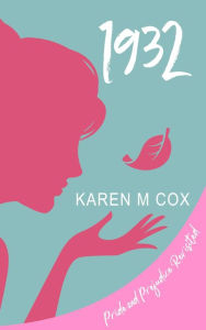 Title: 1932: Pride & Prejudice Revisited, Author: Karen M Cox