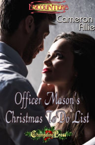 Title: Changeling Encounter: Officer Mason's Christmas To Do List, Author: Cameron Allie