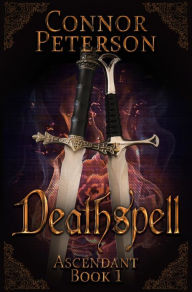 Title: Deathspell: an MM medieval fantasy alternate history, Author: Connor Peterson