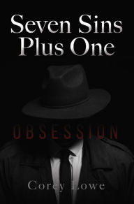 Title: Seven Sins Plus One: OBSESSION, Author: Corey Lowe