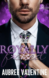 Title: Royally F*cked: An Age Gap, Opposites Attract Romance, Author: Aubree Valentine