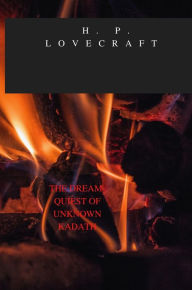 Title: THE DREAM-QUIEST OF UNKNOWN KADATH, Author: H. P. Lovecraft