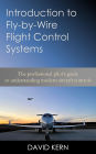 Introduction to Fly-by-Wire Flight Control Systems: The professional pilot's guide to understanding modern aircraft controls