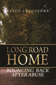 Title: Long Road Home: Bouncing Back After Abuse, Author: Stacy LaLuzerne
