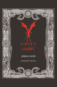 Title: A Devil's Gambit: Goddesses Respite, Author: Adrian Snow