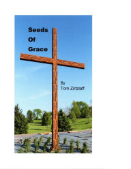 Title: Seeds of Grace, Author: Tom Zirtzlaff