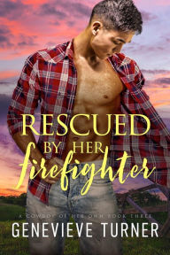 Title: Rescued by Her Firefighter, Author: Genevieve Turner