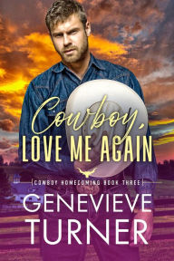 Title: Cowboy, Love Me Again, Author: Genevieve Turner