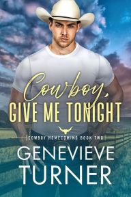 Title: Cowboy, Give Me Tonight, Author: Genevieve Turner