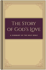 Title: The Story of God's Love: A Summary of the Holy Bible, Author: Various