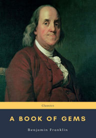 Title: A Book of Gems, Author: Benjamin Franklin
