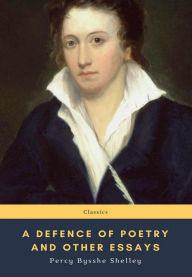 Title: A Defence of Poetry and Other Essays, Author: Percy Bysshe Shelley