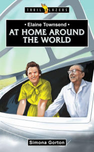 Title: Elaine Townsend: At Home Around the World, Author: Simona Gorton