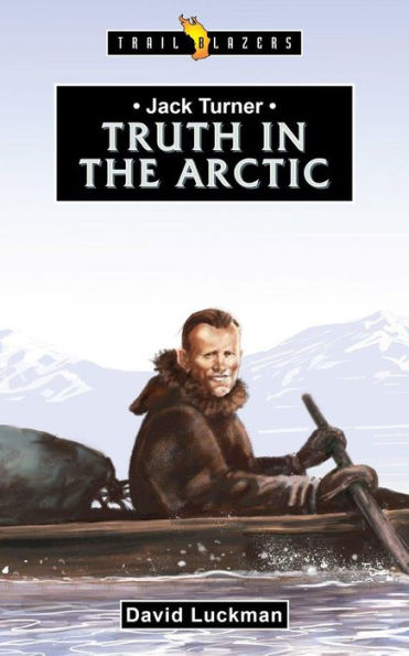 Jack Turner: Truth in the Arctic