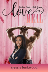 Title: Love -n- Heal [Interracial Erotic Romance], Author: Tressie Lockwood