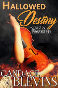 Title: Hallowed Destiny: Forged by Darkness, Author: Candace Blevins