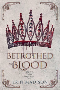 Title: Betrothed in Blood, Author: Erin Madison