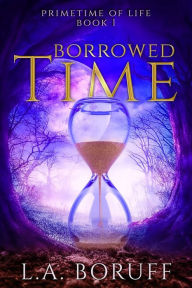 Title: Borrowed Time: A Paranormal Women's Fiction Novel, Author: L. A. Boruff