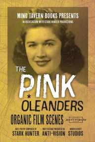 Title: The Pink Oleanders: Organic Film Scenes, Author: Stark Hunter