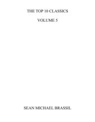 Title: THE TOP 10 CLASSICS VOLUME 5, Author: Sean Michael Brassil