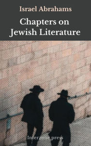 Title: Chapters on Jewish Literature, Author: Israel Abrahams